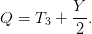           Y-
Q  = T3 +  2 .

