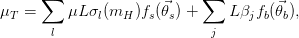       ∑                ⃗    ∑         ⃗
μT  =     μL σl(mH  )fs(θs) +     Lβjfb(θb),
        l                    j
      
