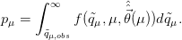      ∫
       ∞           ˆˆ
pμ =       f(˜qμ,μ,⃗θ (μ ))d˜qμ.
      ˜qμ,obs

