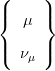                                                  (      )
                                                 |{   μ  |}

                                                 |(  ν μ |)
