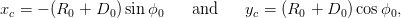 xc = − (R0 + D0 )sinϕ0    and    yc = (R0 +  D0) cosϕ0,
